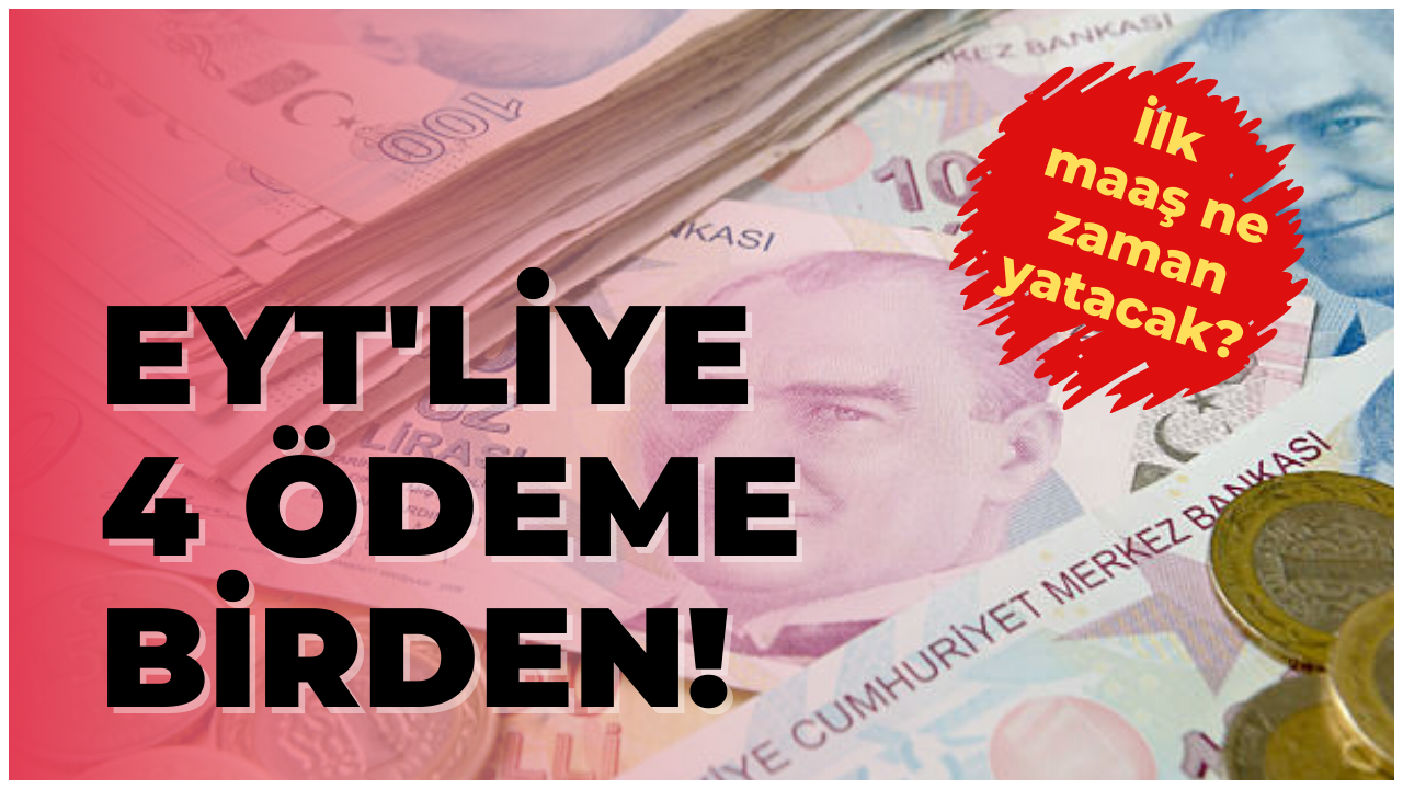 EYT'liye 4 ödeme birden... İlk maaş ne zaman yatacak?