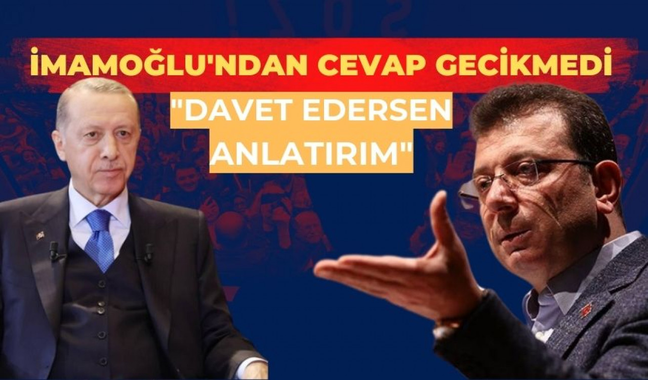 İmamoğlu'ndan Erdoğan'a yanıt: "Bir gün beni davet et, anlatayım"