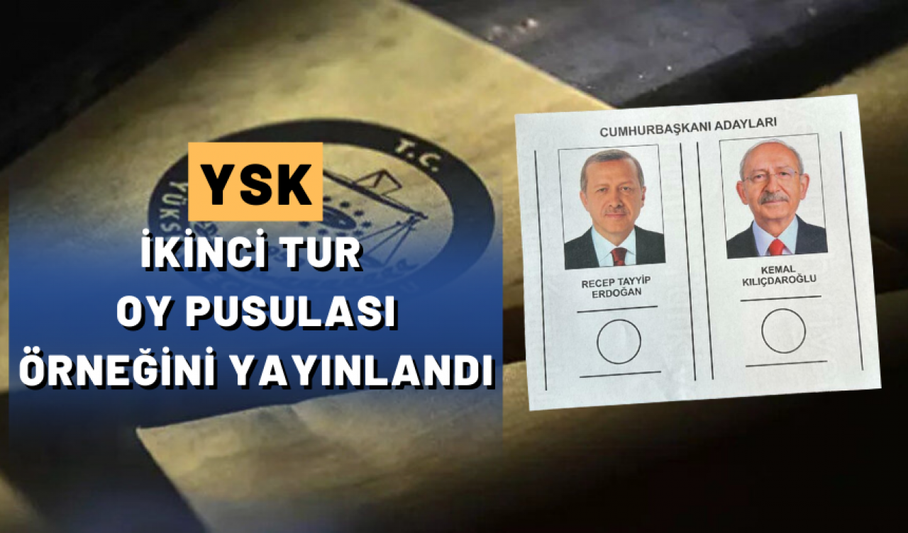 YSK,  İKİNCİ TUR İÇİN PUSULA ÖRNEĞİNİ YAYINLADI… ERDOĞAN SOLDA, KILIÇDAROĞLU SAĞDA