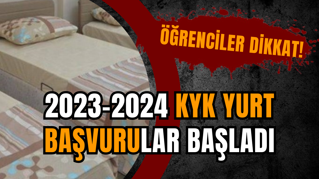 2023-2024 KYK YURT BAŞVURULAR BAŞLADI