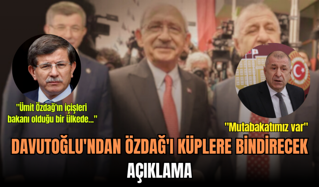 Davutoğlu'ndan Ümit Özdağ'ı küplere bindirecek açıklama