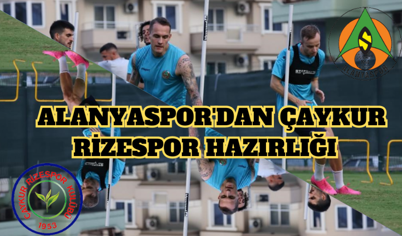 Alanyaspor'dan Çaykur Rizespor hazırlığı  