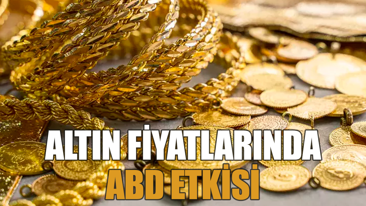 Altın fiyatlarında ABD etkisi