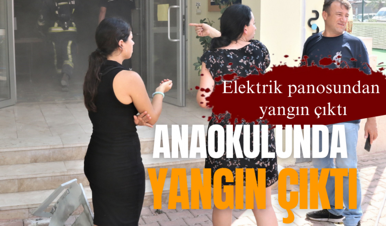 Anaokulunda yangın korku dolu anlar yaşattı