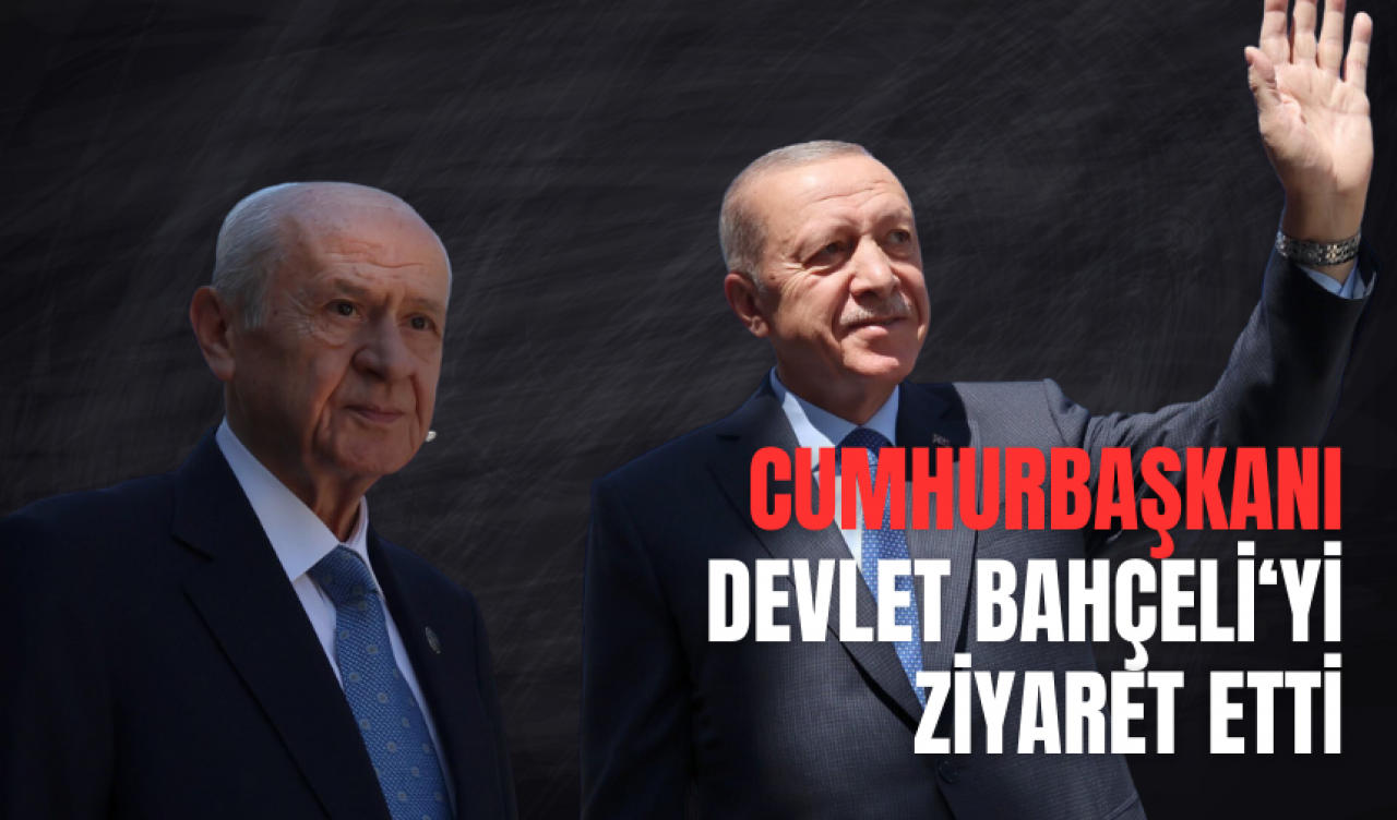 Cumhurbaşkanı'ndan Bahçeli'ye kritik ziyaret