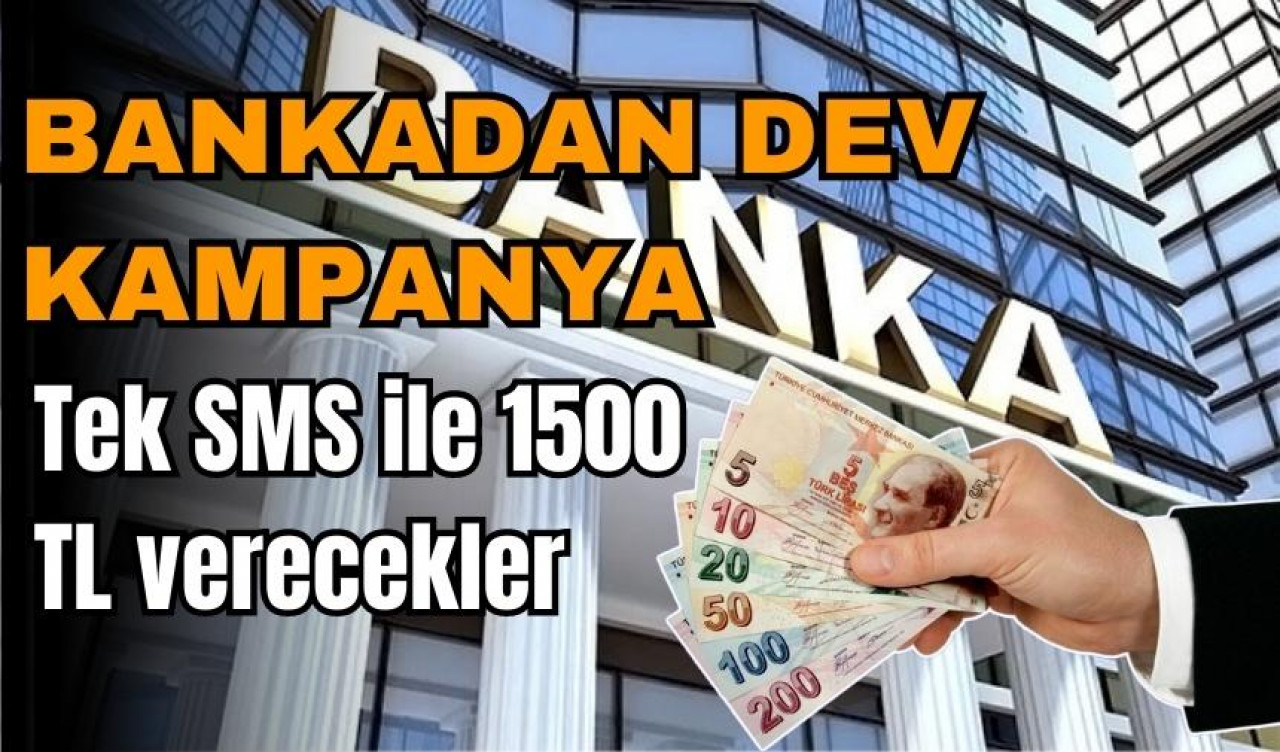 Bankadan dev kampanya, tek SMS'e 1500 TL hediye