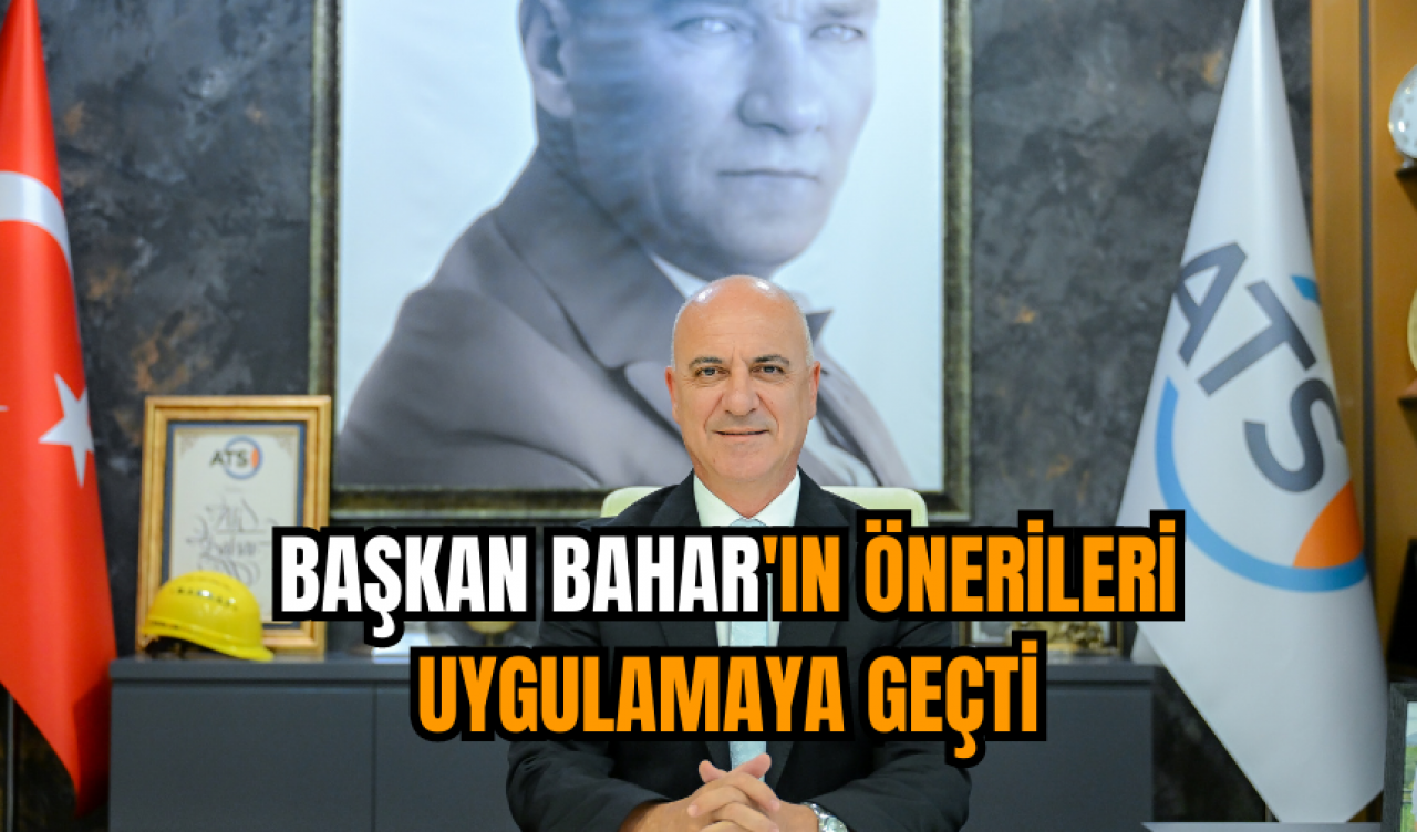 BAŞKAN BAHAR'IN ÖNERİLERİ UYGULAMAYA GEÇTİ