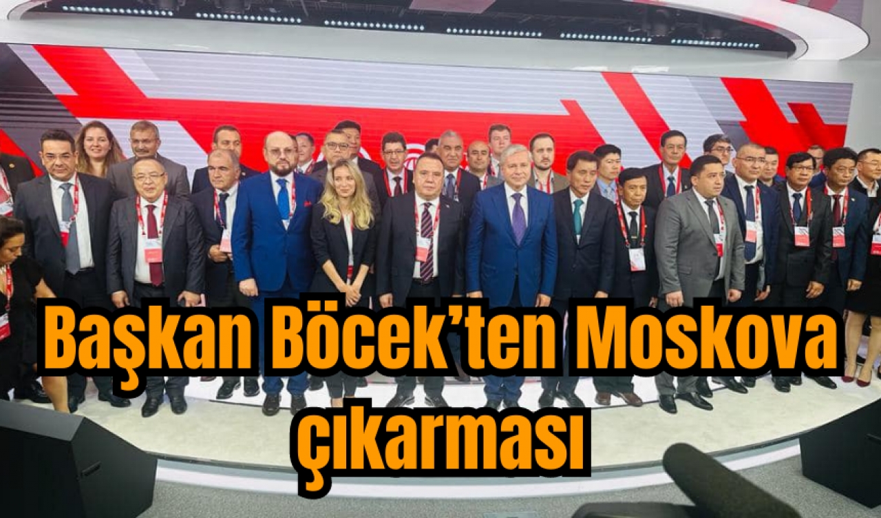 Başkan Böcek’ten Moskova çıkarması