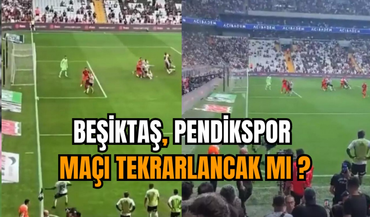 Beşiktaş-Pendikspor maçı tekrarlancak mı ?