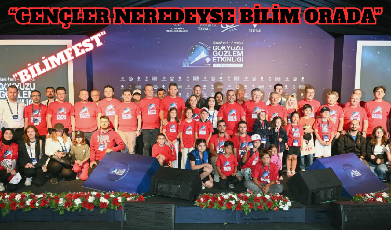 “GENÇLER NEREDEYSE BİLİM ORADA”