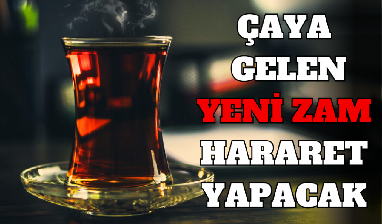 ÇAY ZAMLARI HARARET YAPACAK