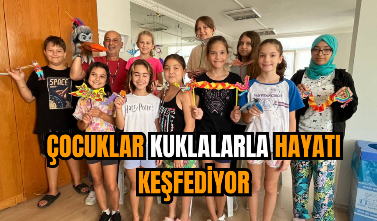 ÇOCUKLAR KUKLALARLA HAYATI KEŞFEDİYOR