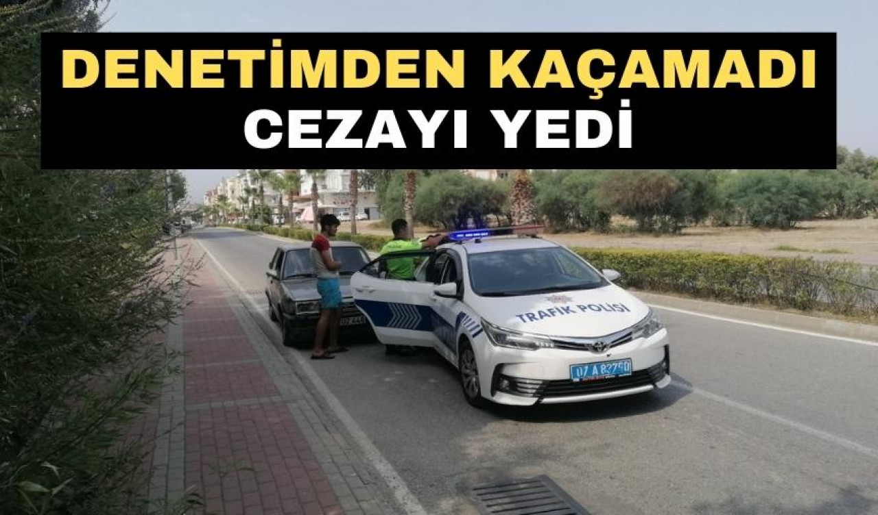 Denetimden kaçamadı cezayı yedi