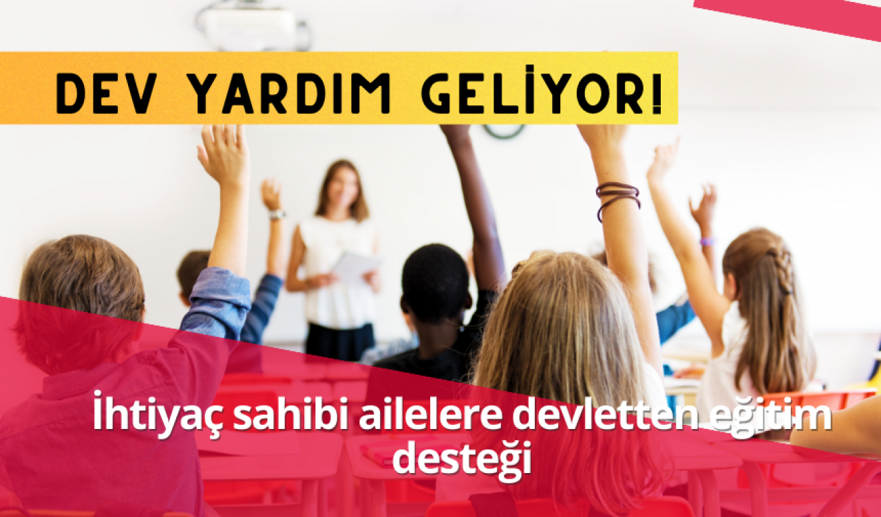 İhtiyaç sahibi ailelere devletten eğitim desteği: Dev yardım geliyor!