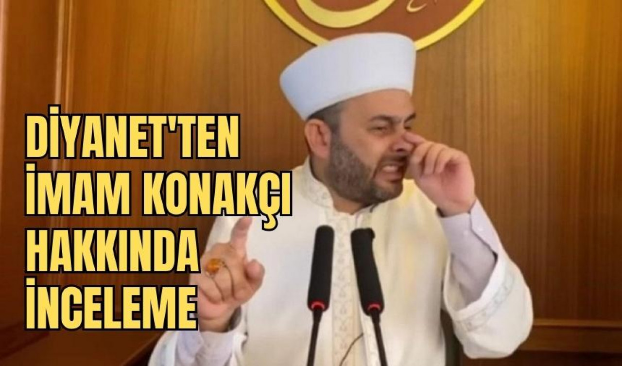 Diyanet'ten Halil Konakçı incelemesi