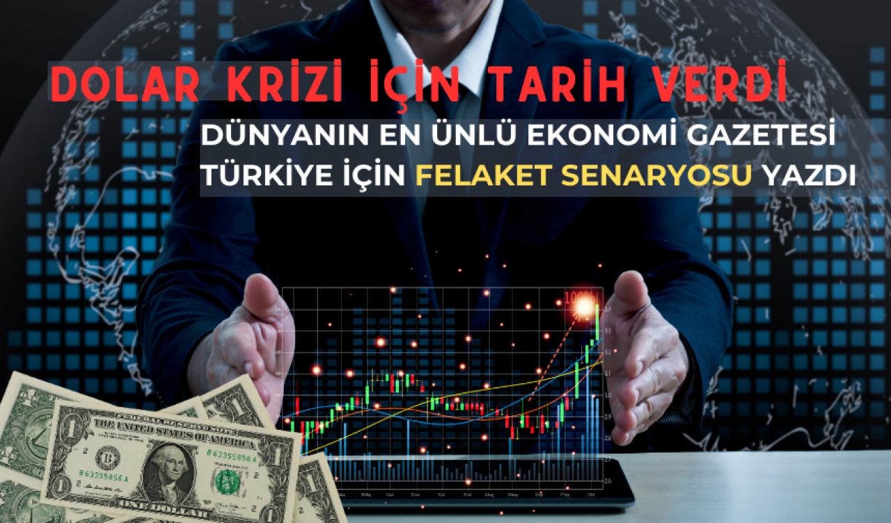 Dünyanın en ünlü ekonomi gazetesi Türkiye için felaket senaryosu yazdı: Dolar krizi için tarih verdi