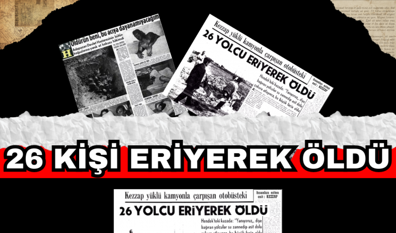 26 YOLCU ERİYEREK ÖLDÜ