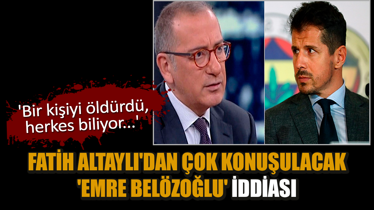 Fatih Altaylı'dan çok konuşulacak 'Emre Belözoğlu' iddiası: 'Bir kişiyi öldürdü, herkes biliyor...'