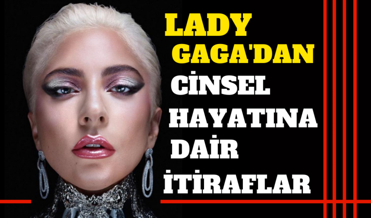 Lady Gaga’dan c*nsel hayatına dair itiraflar!