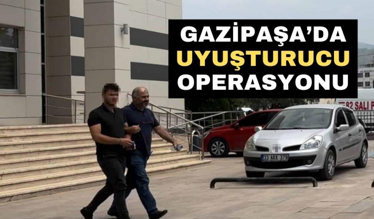 Gazipaşa’da uy*şturucu operasyonu