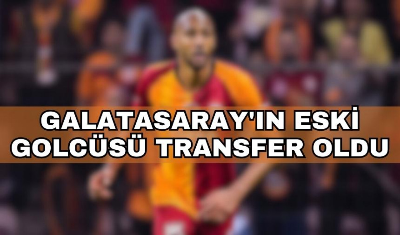 GALATARASAY'IN ESKİ GOLCÜSÜ TRANSFER OLUYOR