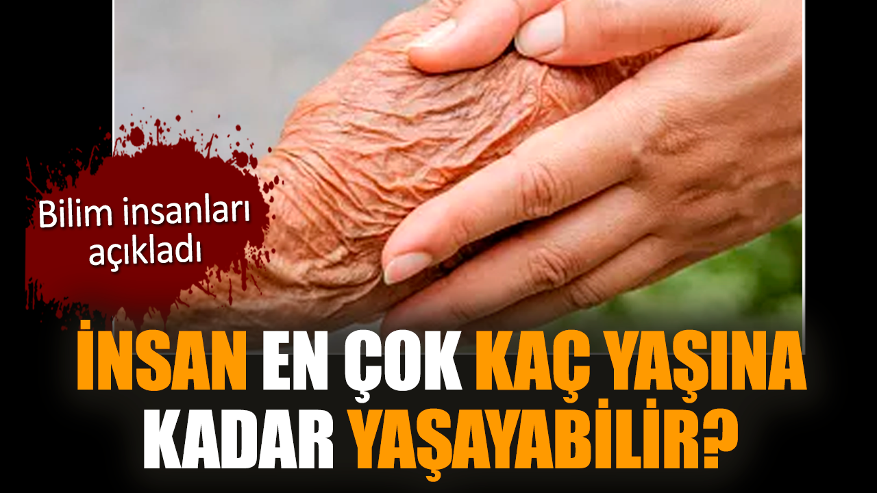 İnsan en çok kaç yaşına kadar yaşayabilir?