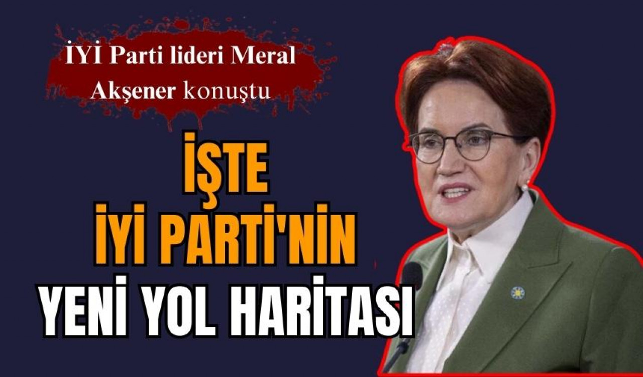 MERAL AKŞENER YOL HARİTASINI AÇIKLADI