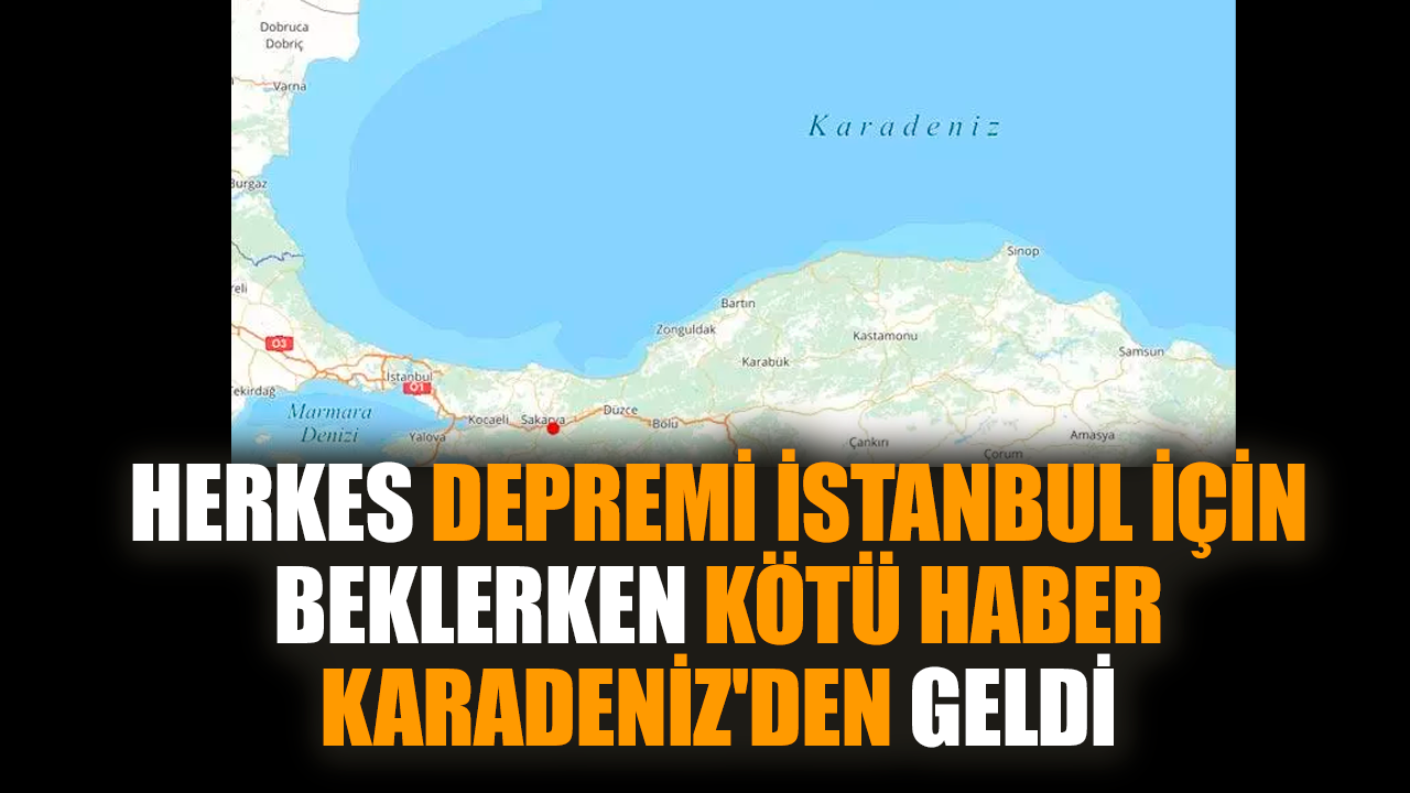 Herkes depremi İstanbul için beklerken kötü haber Karadeniz'den geldi