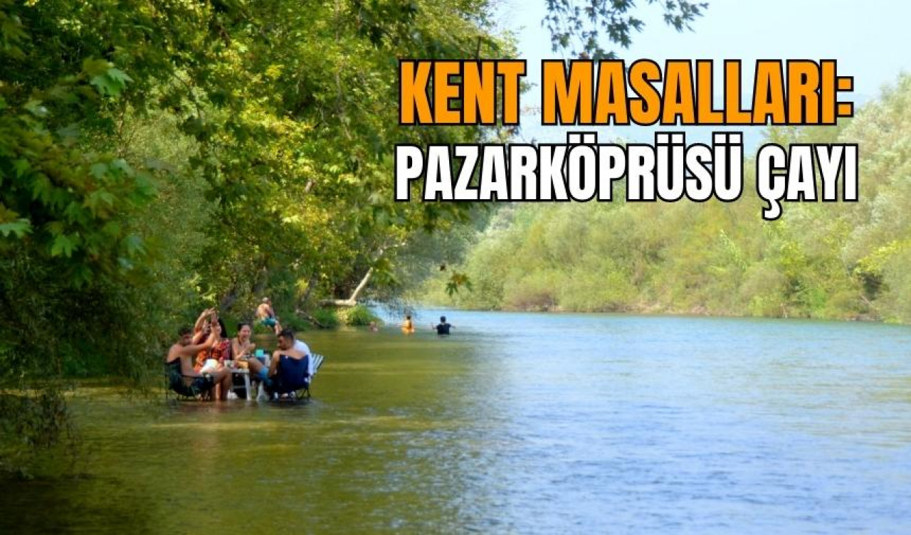 Kent Masalları: Pazarköprüsü Çayı