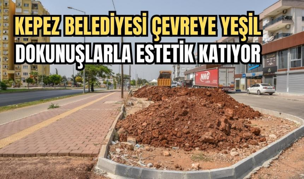 Kepez B﻿elediyesi çevreye estetik katıyor