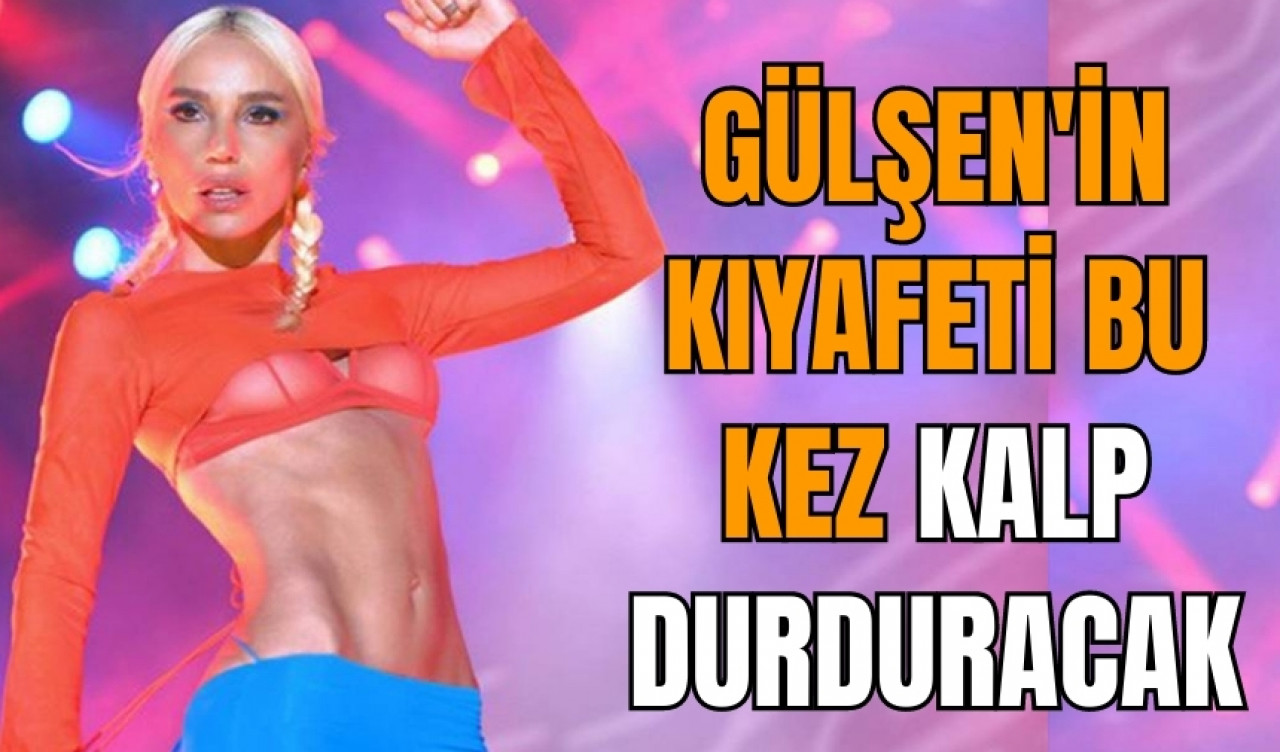 Gülşen'in sahne kıyafeti bu kez kalp durduracak