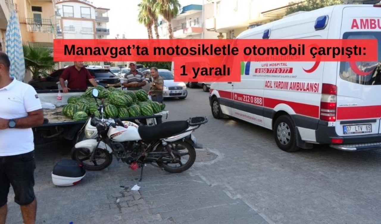 Manavgat’ta motosikletle otomobil çarpıştı: 1 yaralı