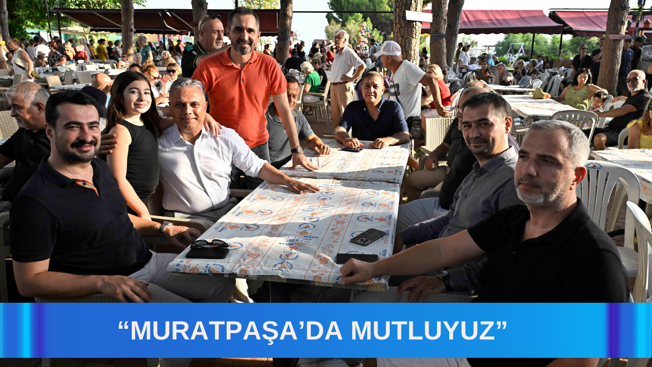 “Muratpaşa’da mutluyuz”