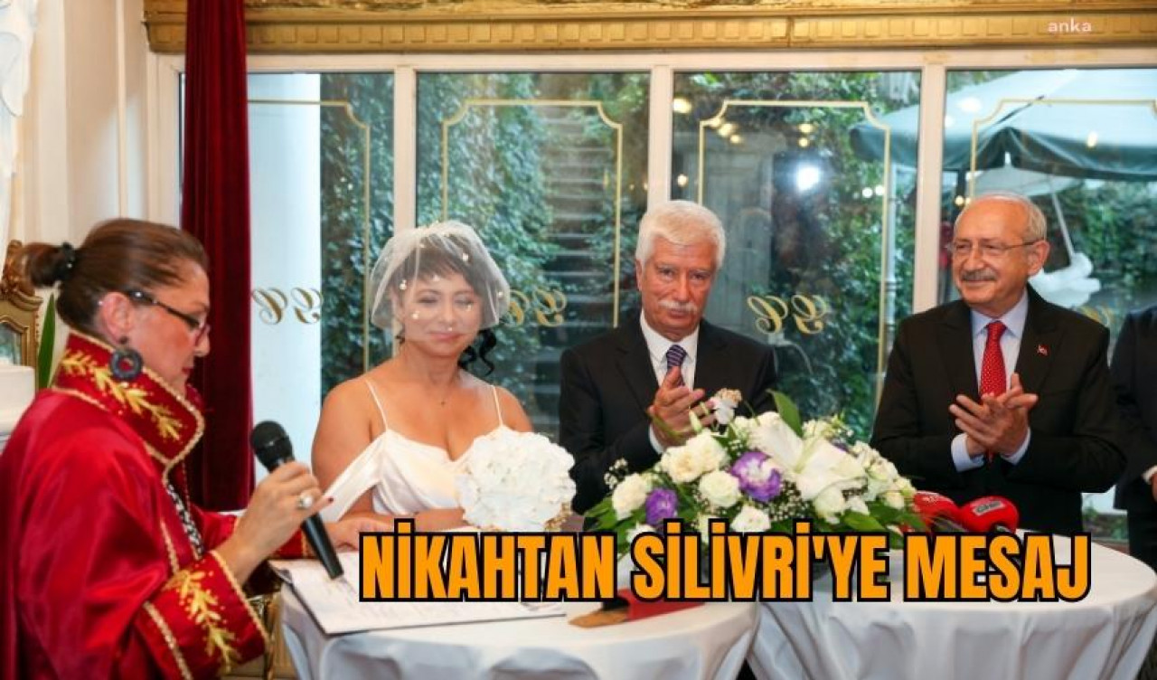 NİKAHTAN SİLİVRİ'YE MESAJ