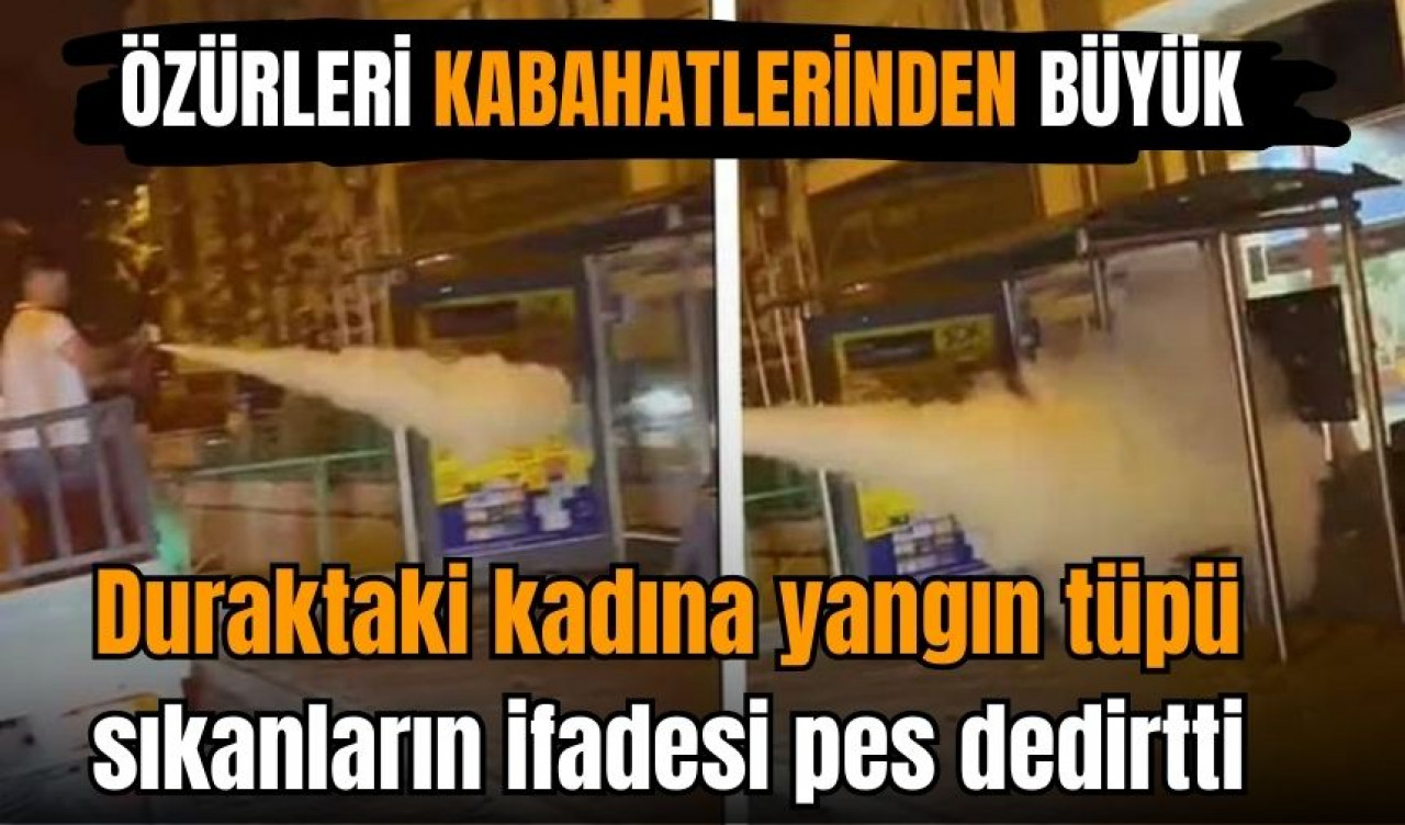 Duraktaki kadına yangın tüpü sıkanların ifadesi pes dedirtti