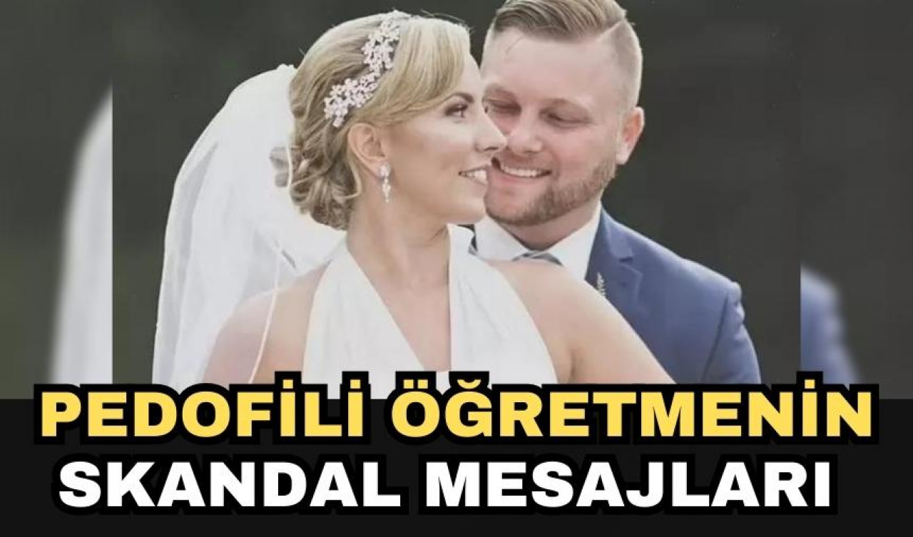 Pedofili öğretmenin skandal mesajları 