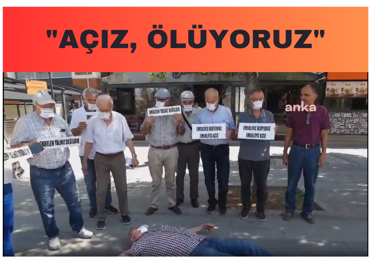 EMEKLİLER: "AÇIZ, ÖLÜYORUZ"