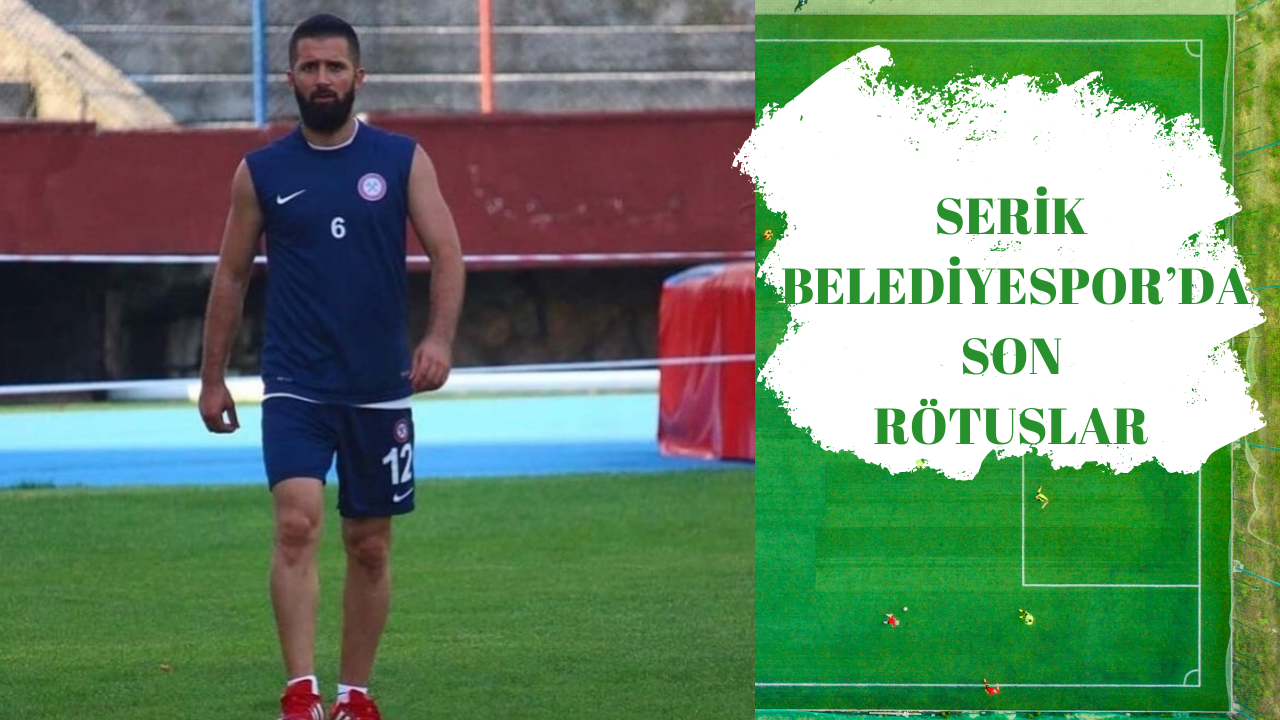 Serik Belediyespor’da son rötuşlar