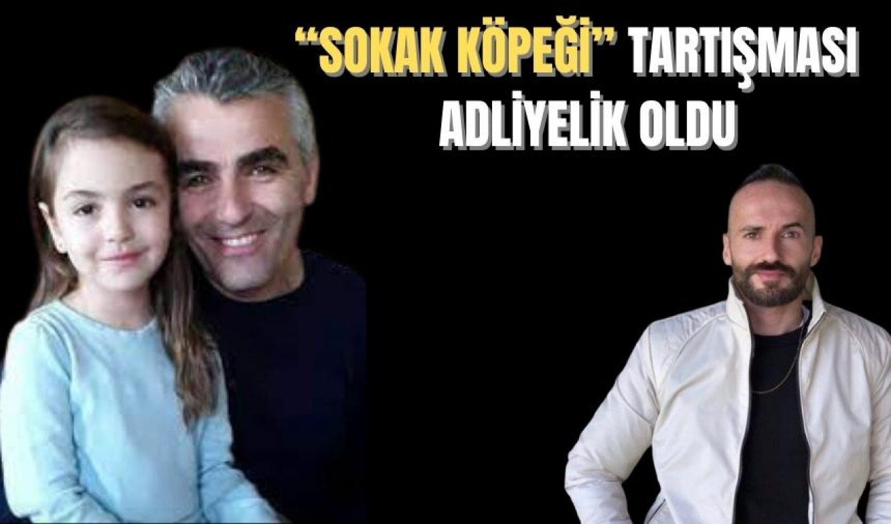 “Sokak köpeği” tartışması adliyelik oldu