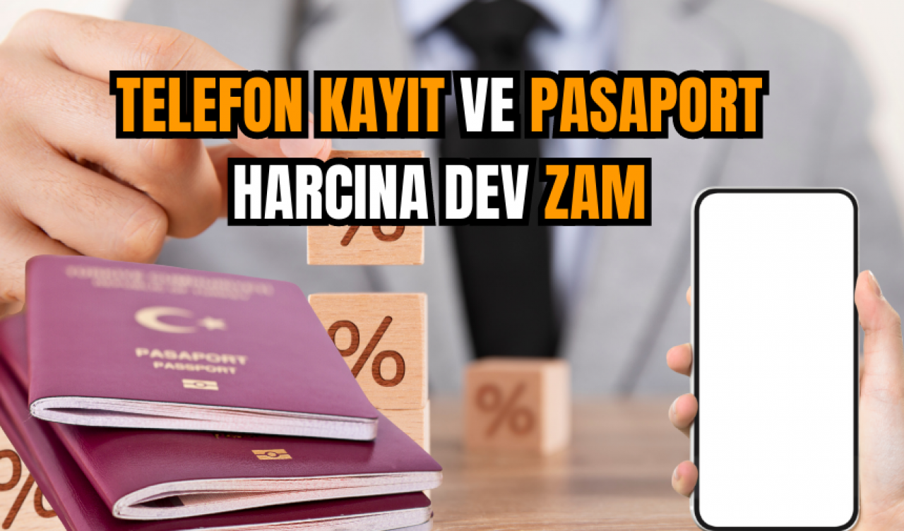 Telefon kayıt ve pasaport harcına dev zam