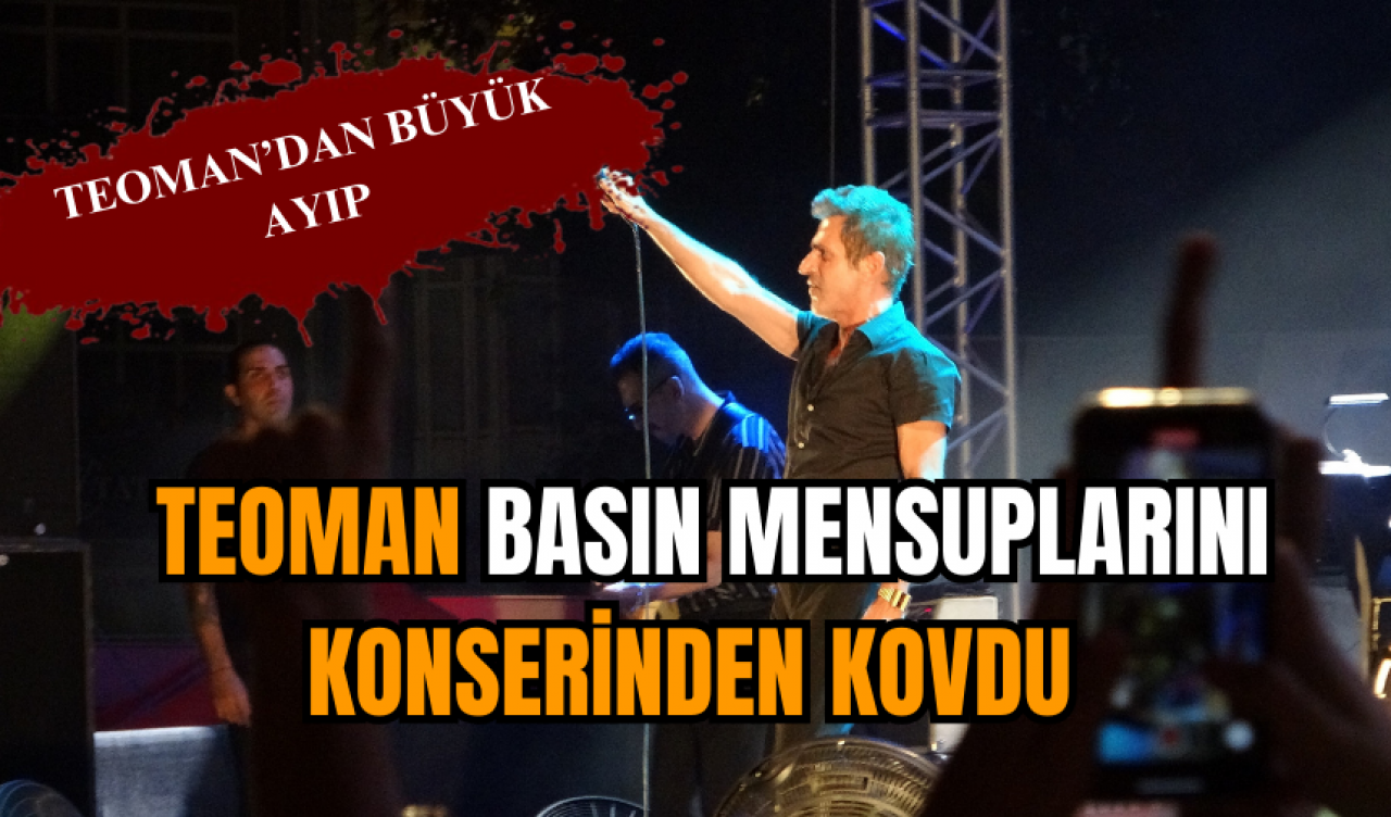 Teoman basın mensuplarını konserinden kovdu  