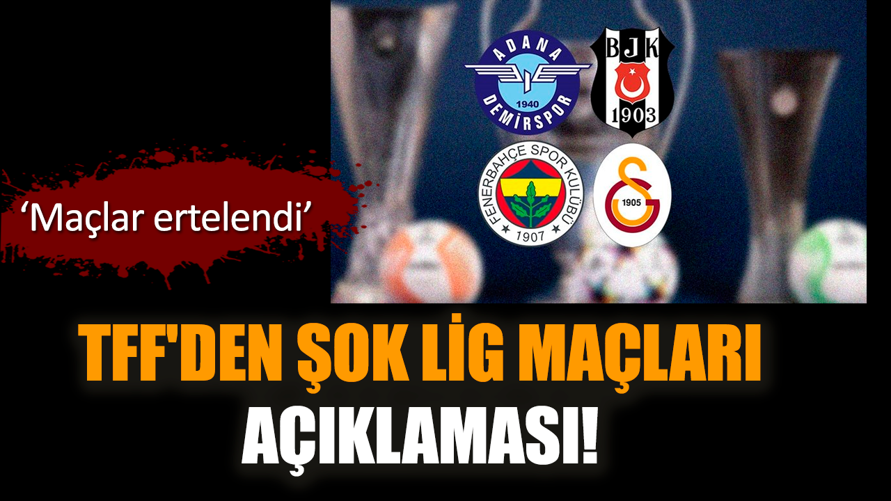 TFF'den şok lig maçları açıklaması! Maçlar ertelendi