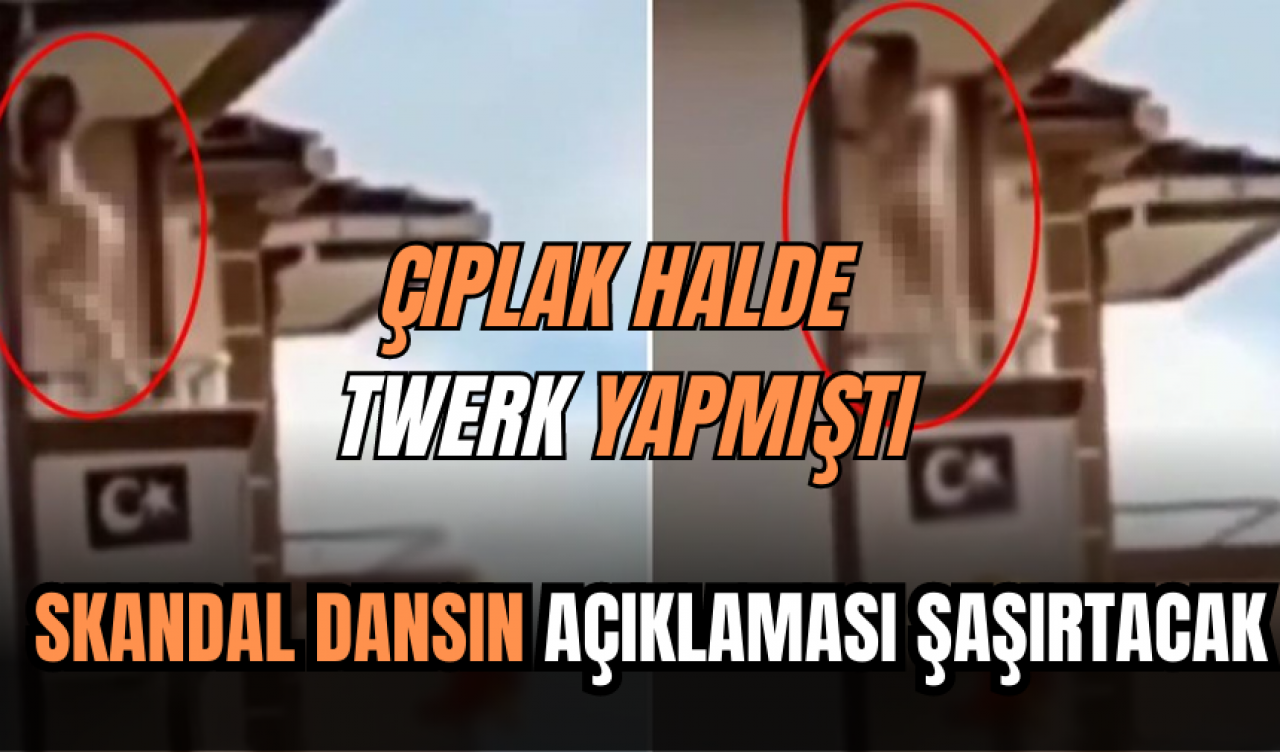 ÇIPLAK HALDE TWERK YAPMIŞTI, AÇIKLAMASI ŞAŞIRTACAK