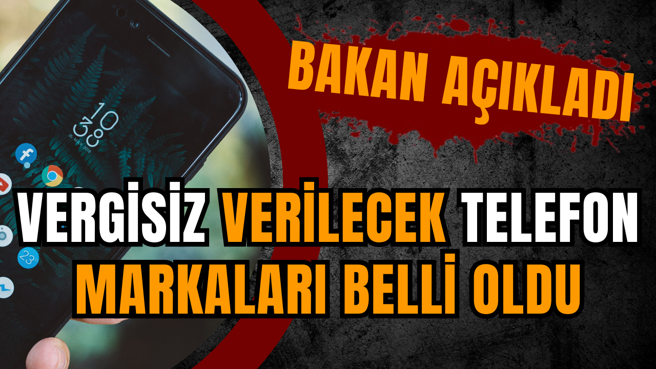 Vergisiz verilecek telefon markaları belli oldu