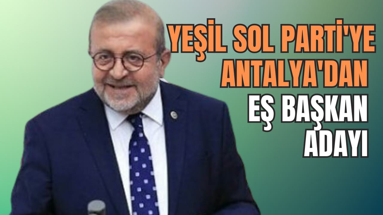 YSP Eş Genel Başkanlığı’na Antalya’dan aday   