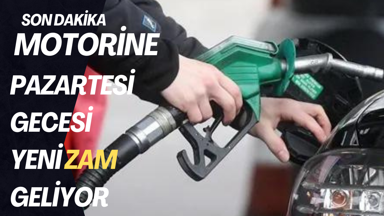 SON DAKİKA | Motorine Pazartesi Gecesi Yeni Zam Geliyor