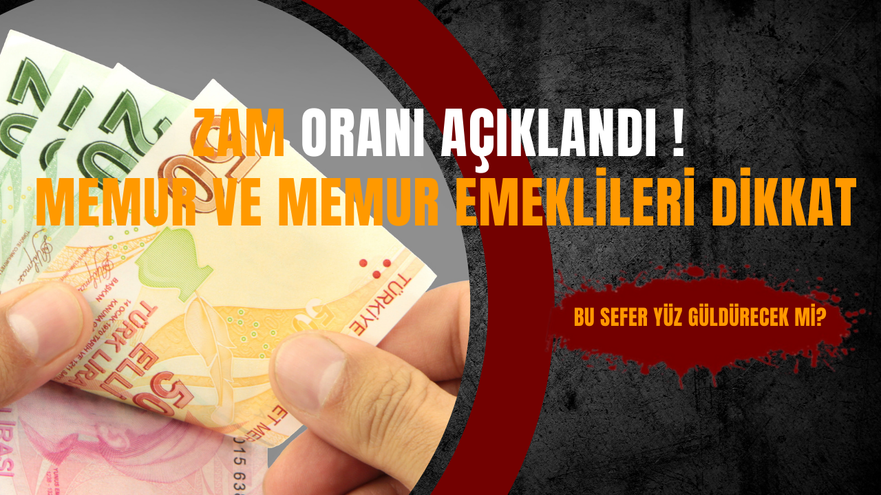 Zam oranı açıklandı ! Memur ve memur emeklileri dikkat