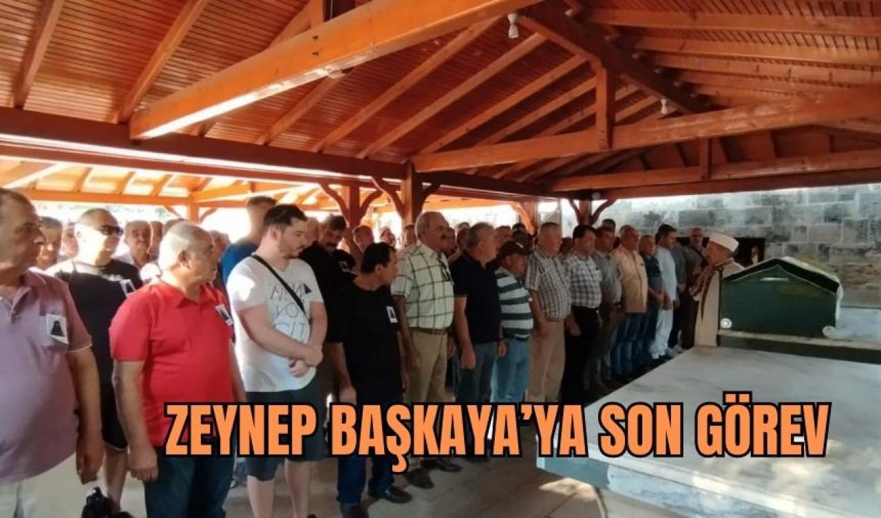 Zeynep Başkaya’ya son görev