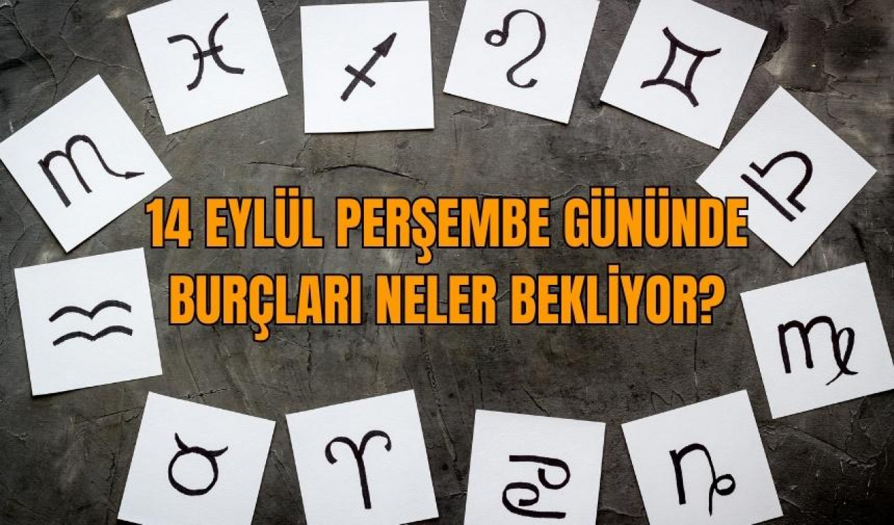 14 Eylül Perşembe gününde burçları neler bekliyor?