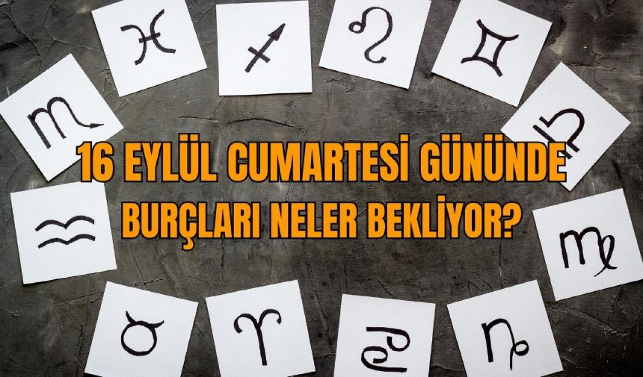 16 Eylül Cumartesi gününde burçları neler bekliyor?